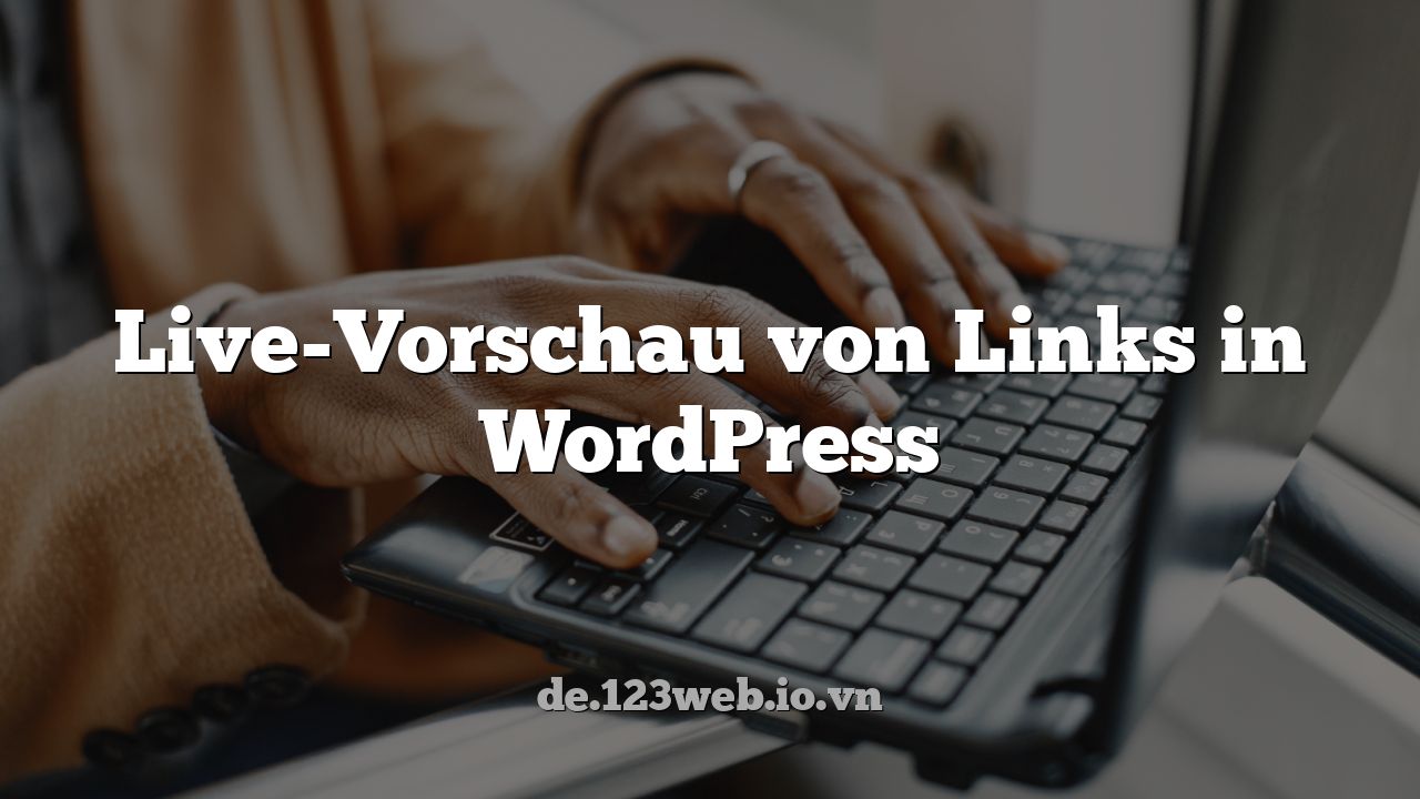 Live-Vorschau von Links in WordPress