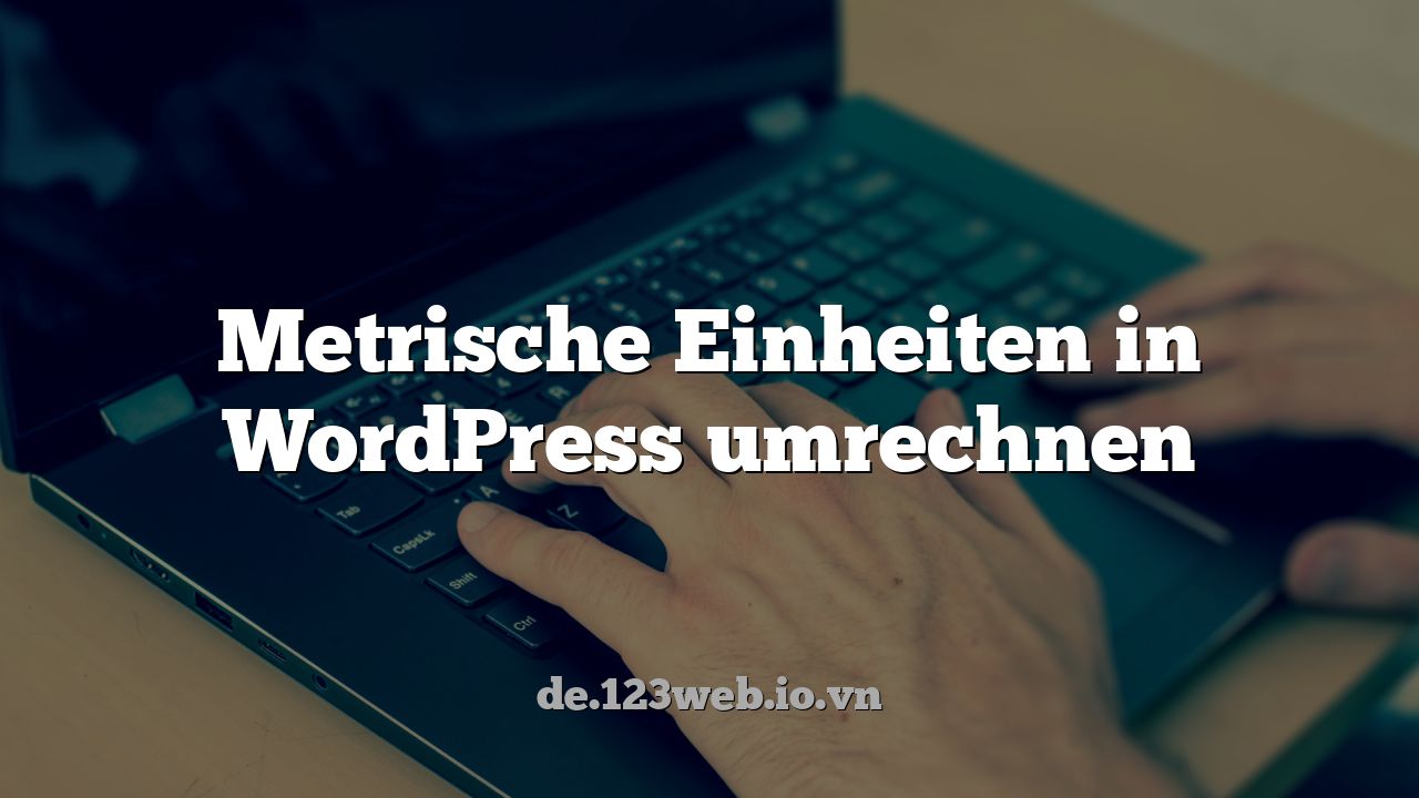 Metrische Einheiten in WordPress umrechnen