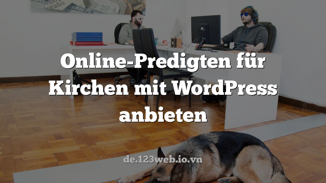 Online-Predigten für Kirchen mit WordPress anbieten