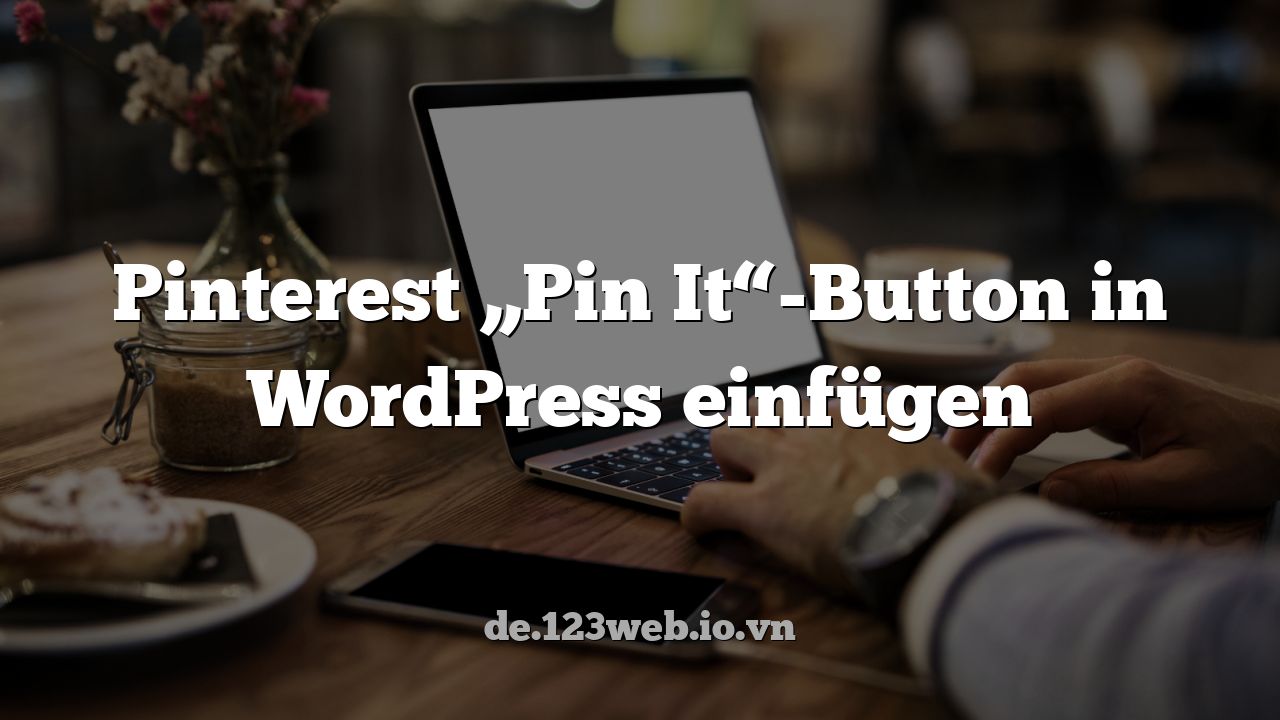 Pinterest „Pin It“-Button in WordPress einfügen