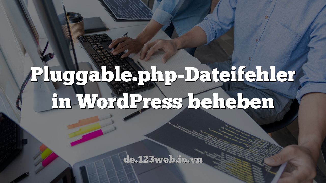 Pluggable.php-Dateifehler in WordPress beheben