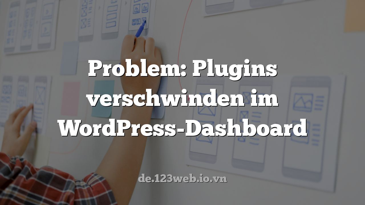 Problem: Plugins verschwinden im WordPress-Dashboard