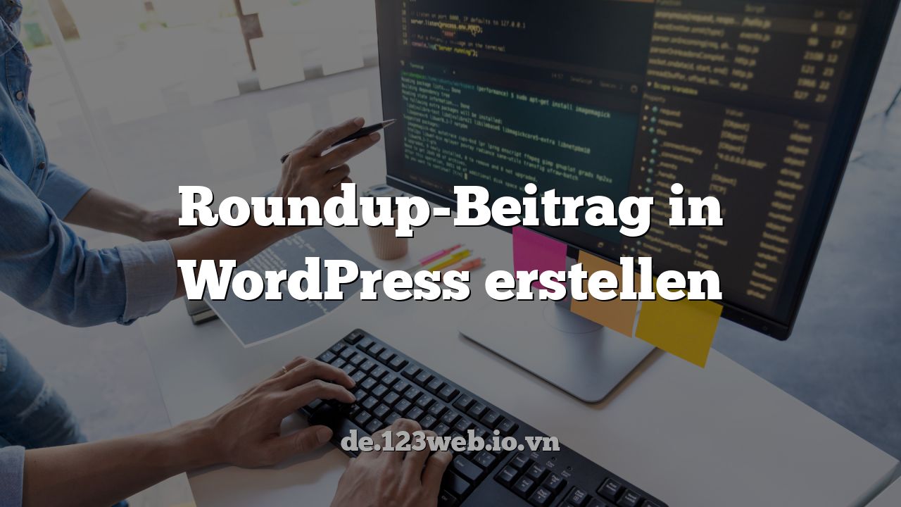 Roundup-Beitrag in WordPress erstellen