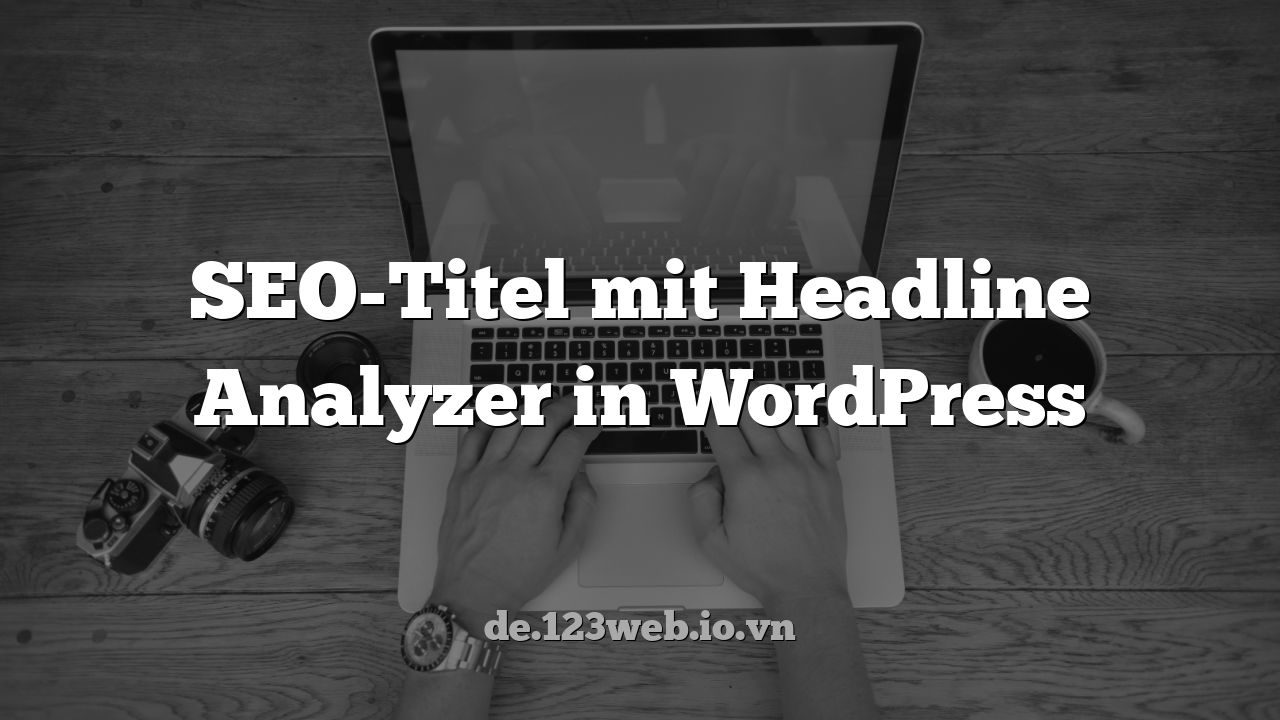 SEO-Titel mit Headline Analyzer in WordPress