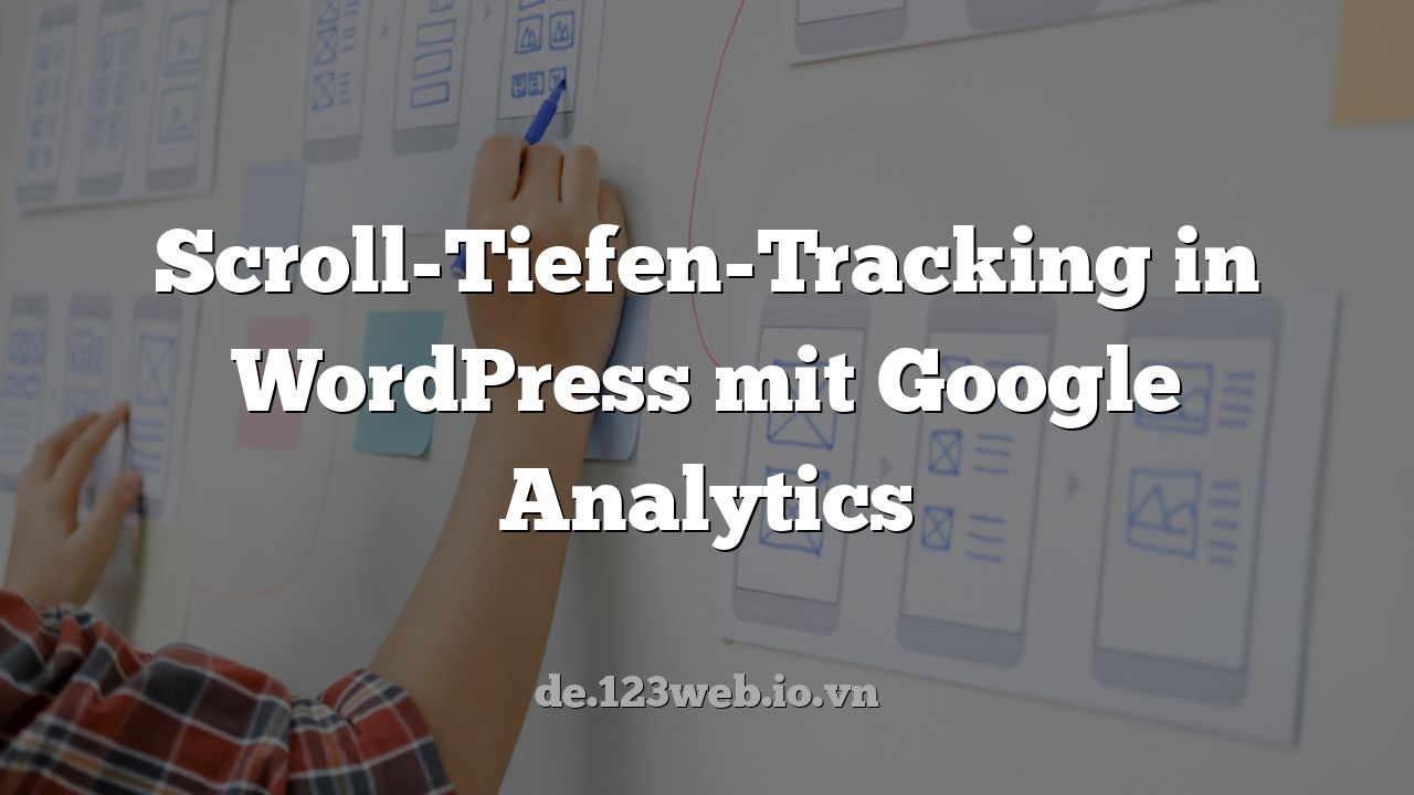 Scroll-Tiefen-Tracking in WordPress mit Google Analytics