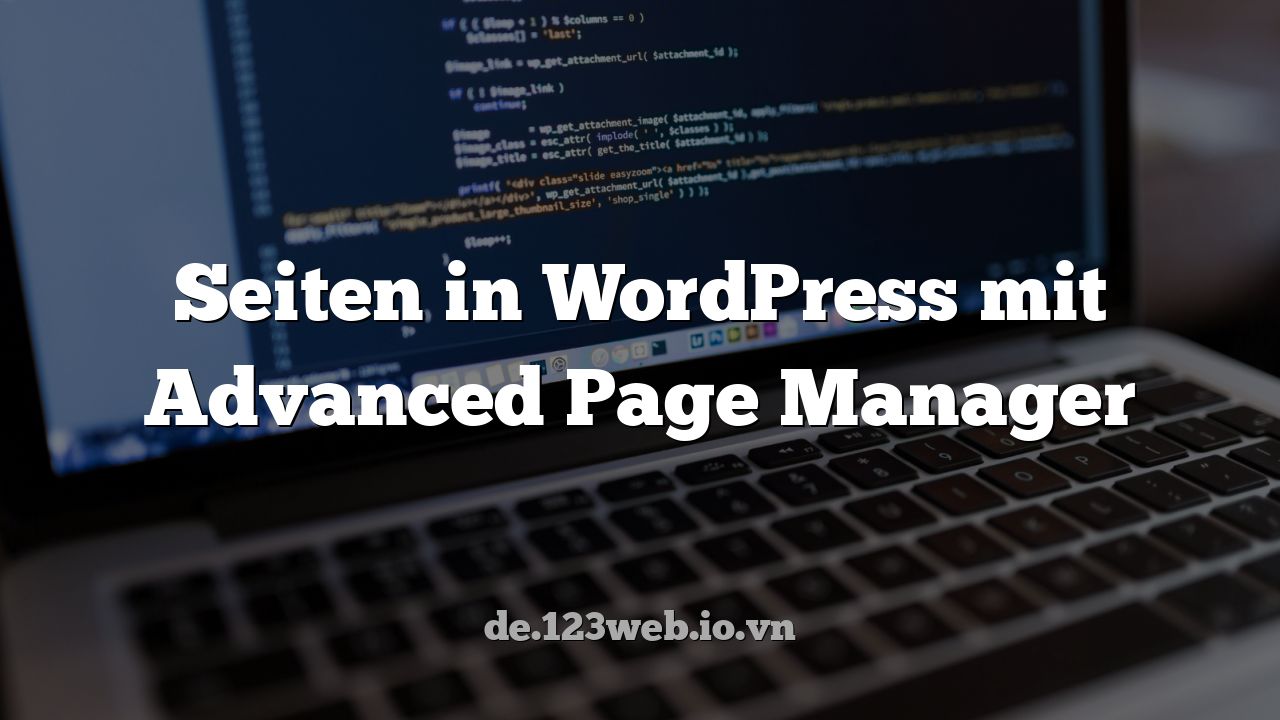 Seiten in WordPress mit Advanced Page Manager