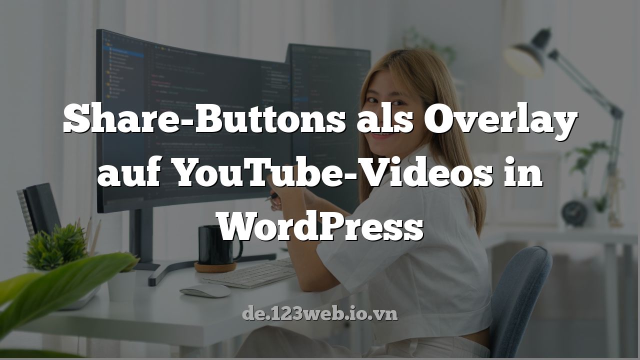 Share-Buttons als Overlay auf YouTube-Videos in WordPress