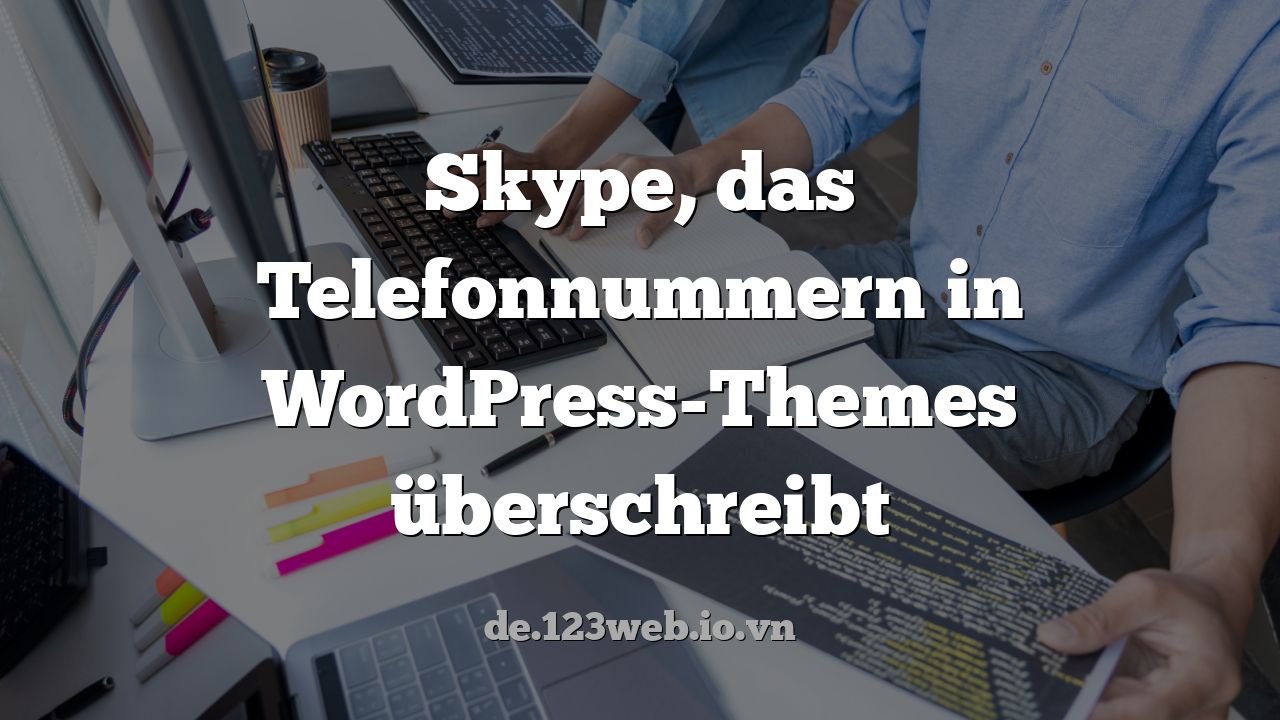 Skype, das Telefonnummern in WordPress-Themes überschreibt