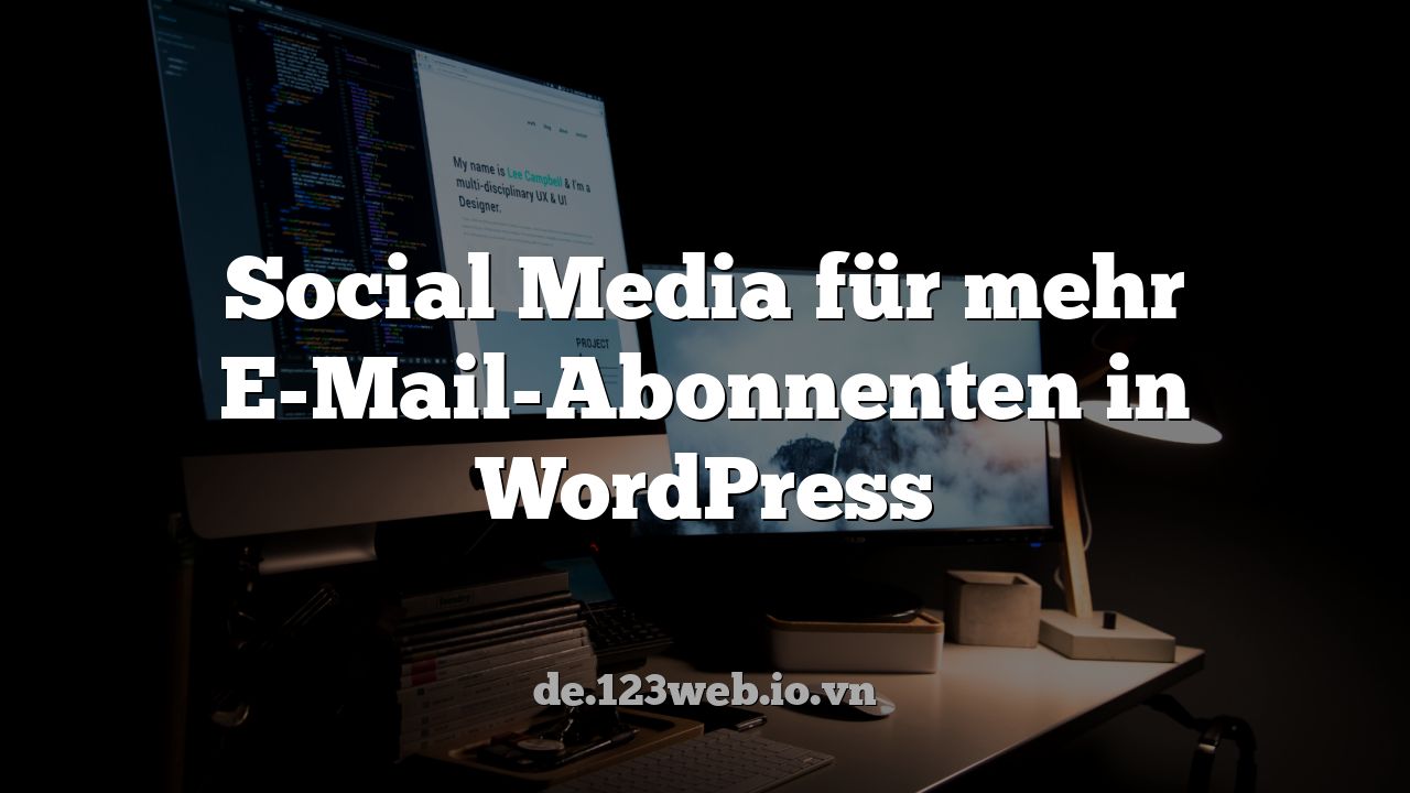 Social Media für mehr E-Mail-Abonnenten in WordPress