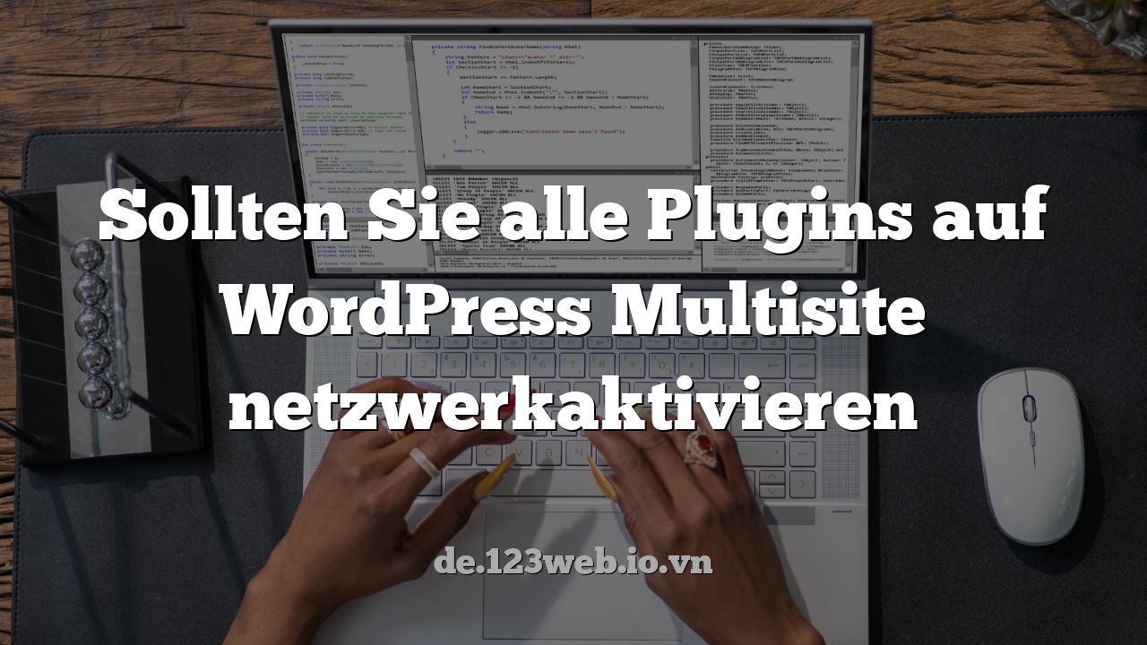 Sollten Sie alle Plugins auf WordPress Multisite netzwerkaktivieren