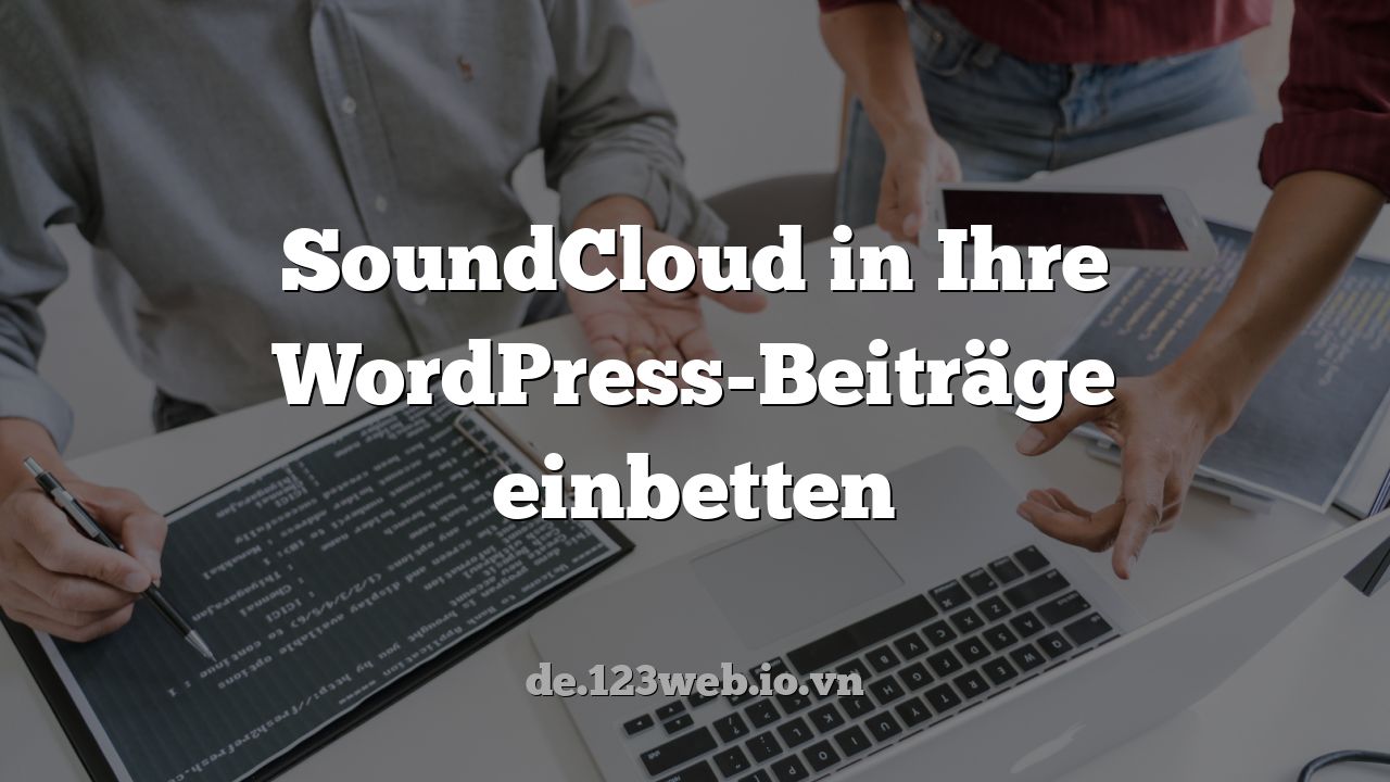 SoundCloud in Ihre WordPress-Beiträge einbetten