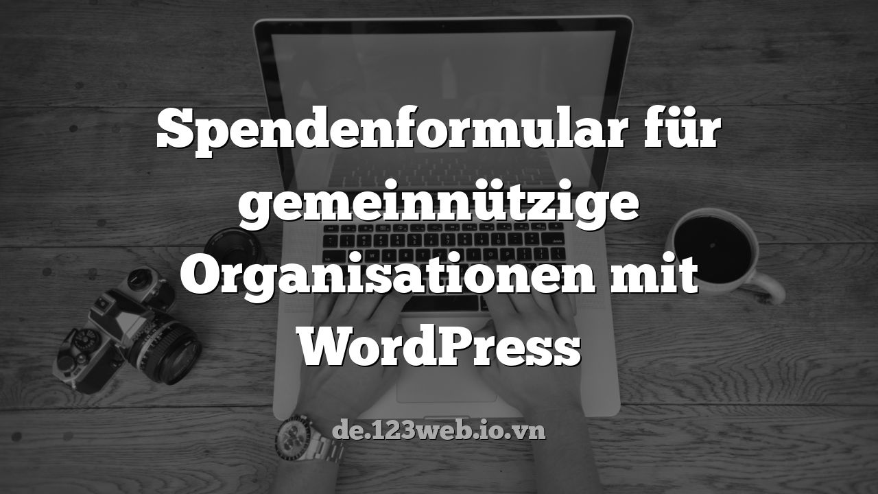 Spendenformular für gemeinnützige Organisationen mit WordPress