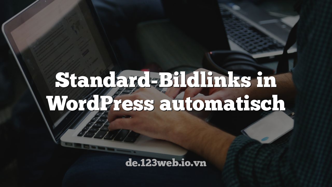 Standard-Bildlinks in WordPress automatisch