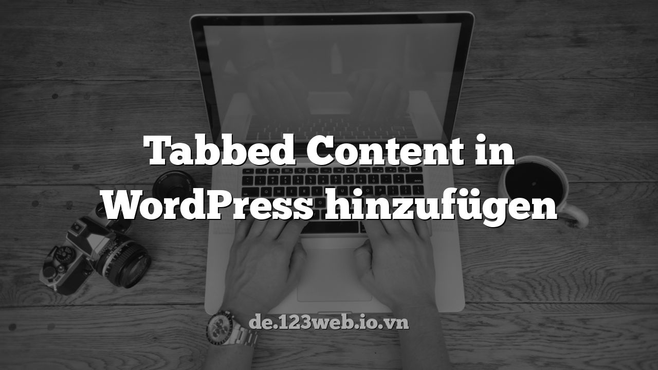 Tabbed Content in WordPress hinzufügen