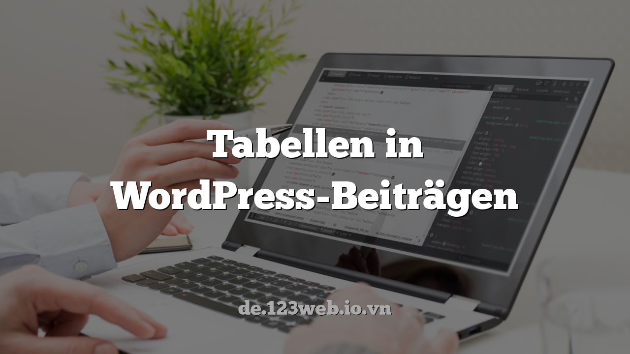 Tabellen in WordPress-Beiträgen