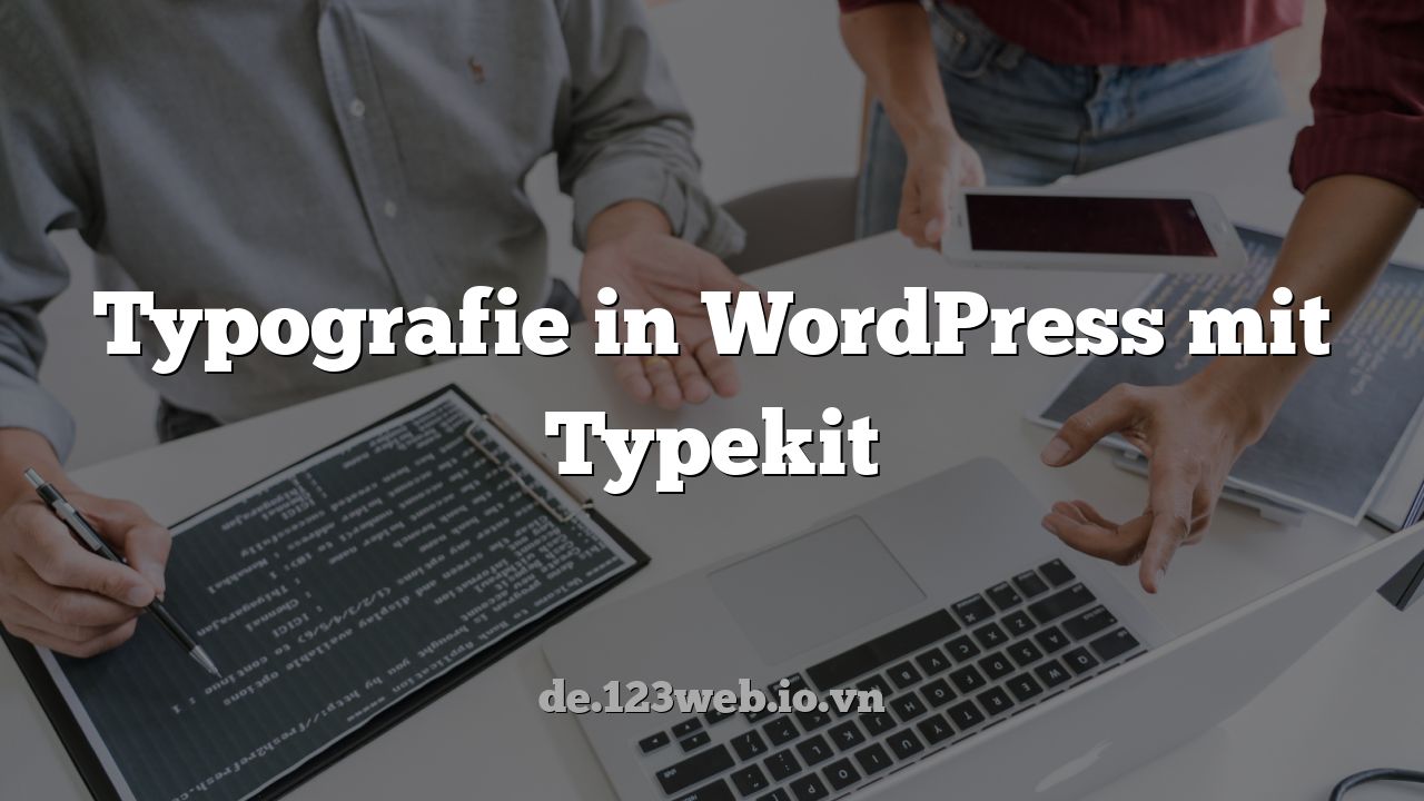 Typografie in WordPress mit Typekit