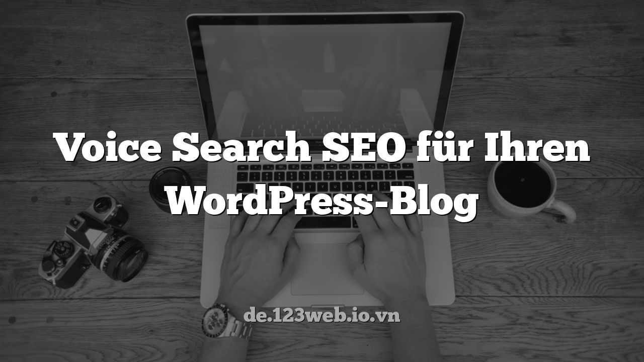 Voice Search SEO für Ihren WordPress-Blog