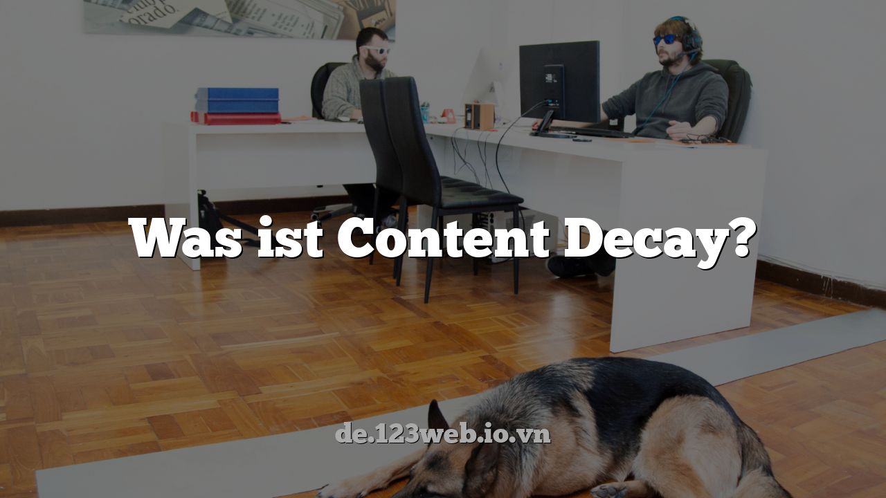 Was ist Content Decay?