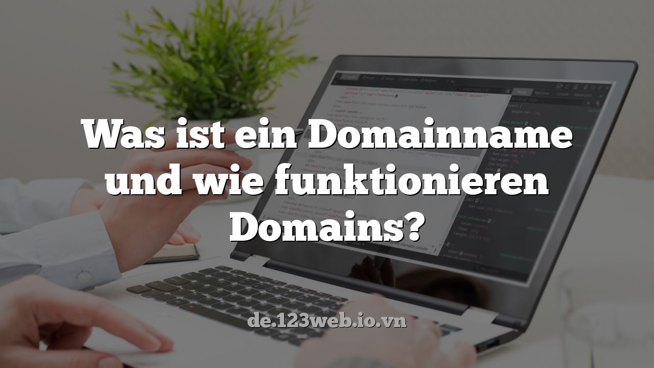 Was ist ein Domainname und wie funktionieren Domains?