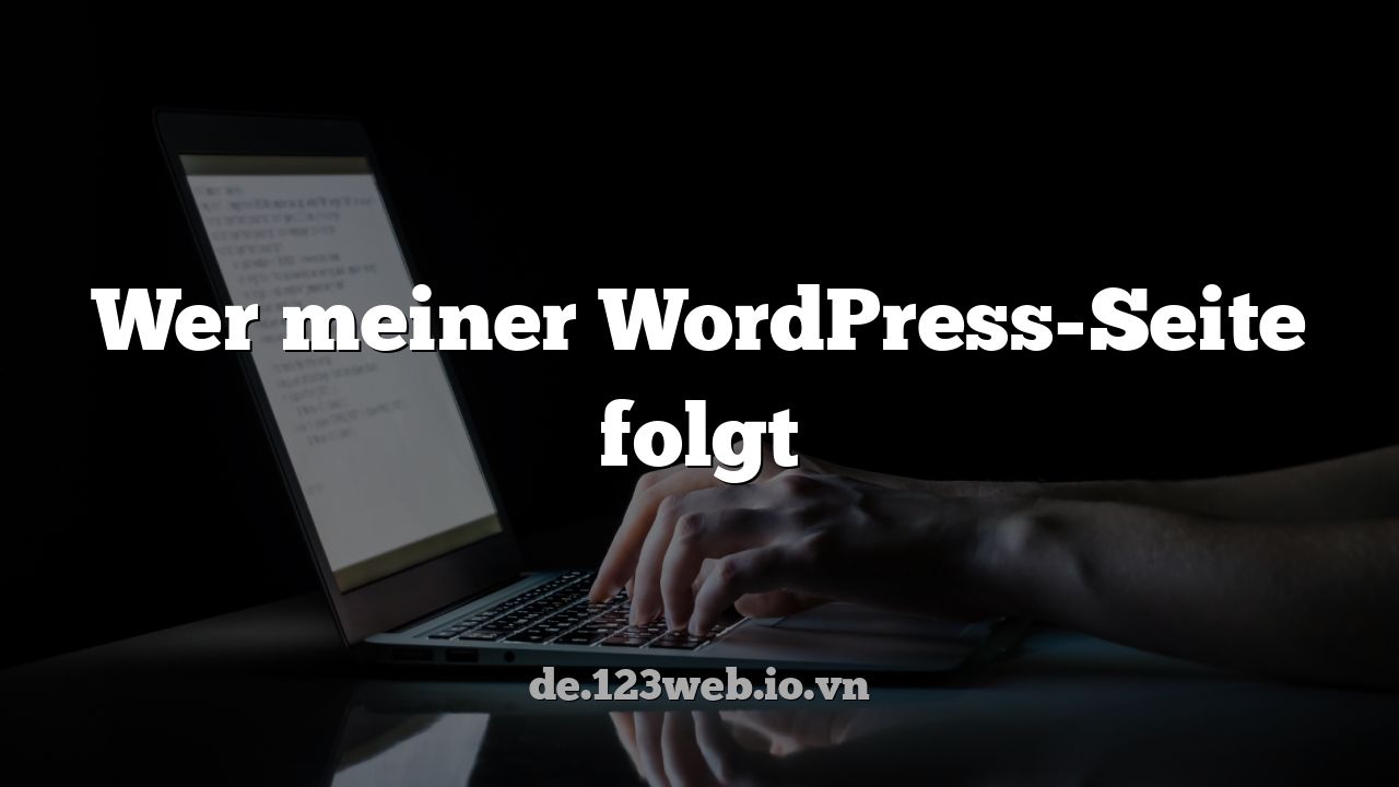 Wer meiner WordPress-Seite folgt