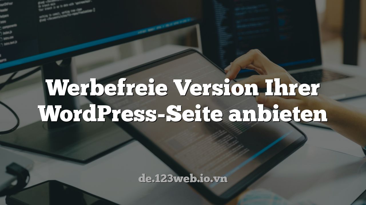 Werbefreie Version Ihrer WordPress-Seite anbieten
