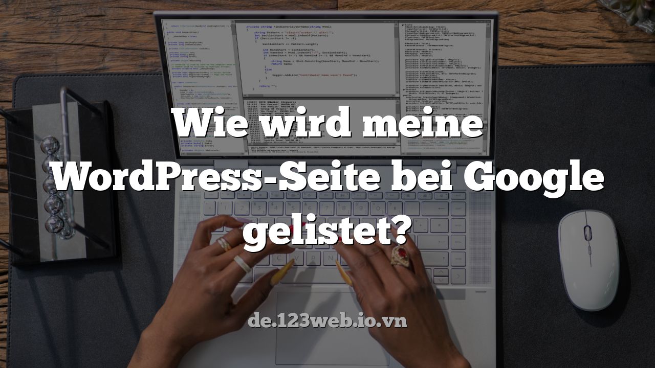 Wie wird meine WordPress-Seite bei Google gelistet?