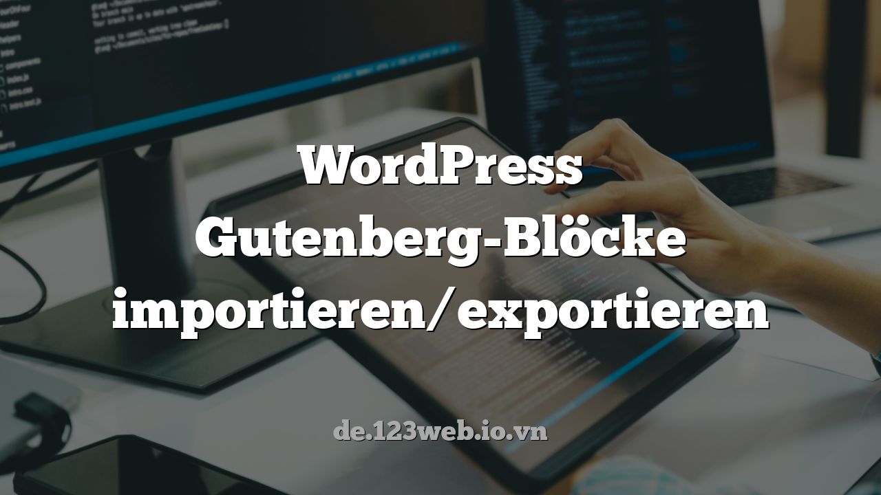 WordPress Gutenberg-Blöcke importieren/exportieren