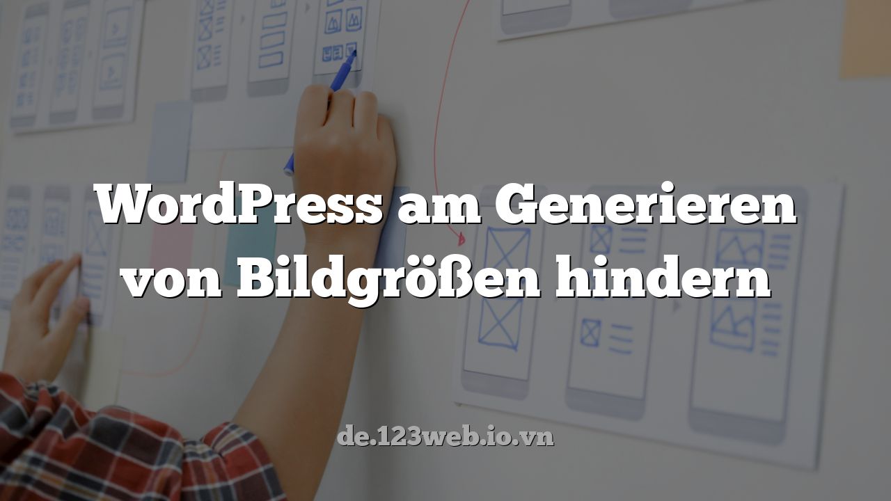 WordPress am Generieren von Bildgrößen hindern