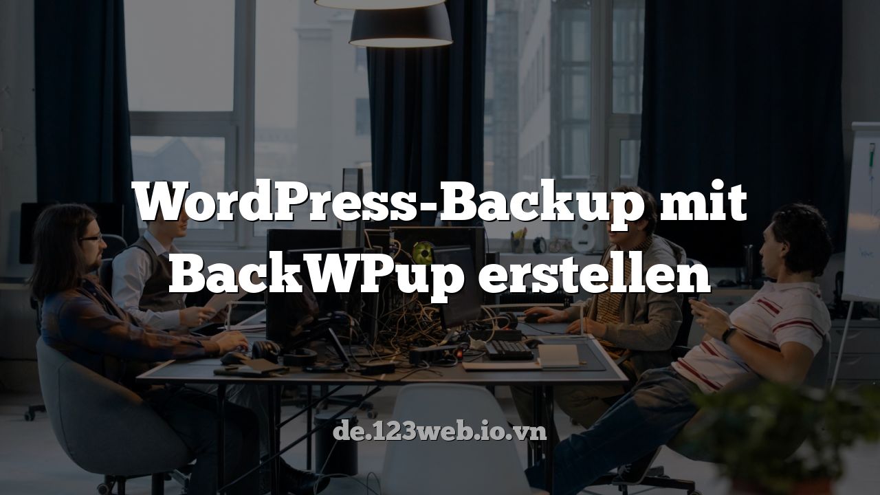 WordPress-Backup mit BackWPup erstellen