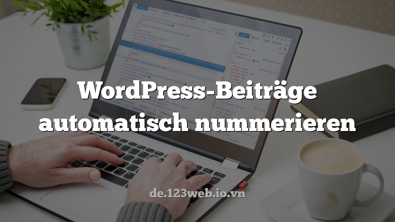 WordPress-Beiträge automatisch nummerieren