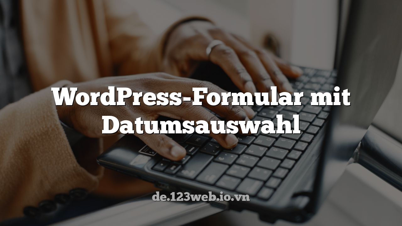 WordPress-Formular mit Datumsauswahl