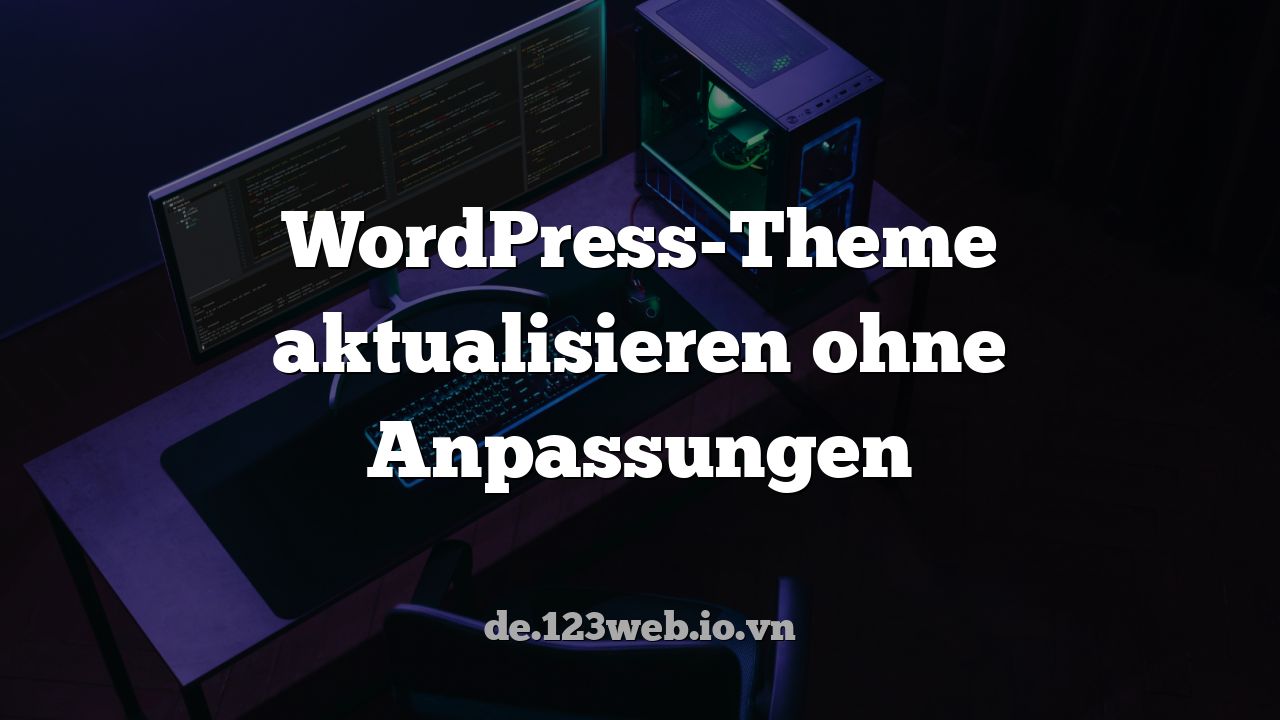 WordPress-Theme aktualisieren ohne Anpassungen