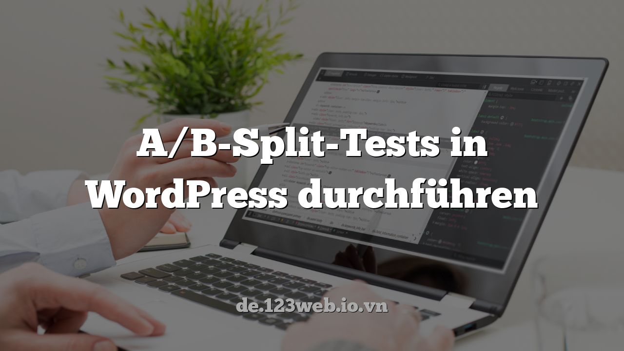 A/B-Split-Tests in WordPress durchführen