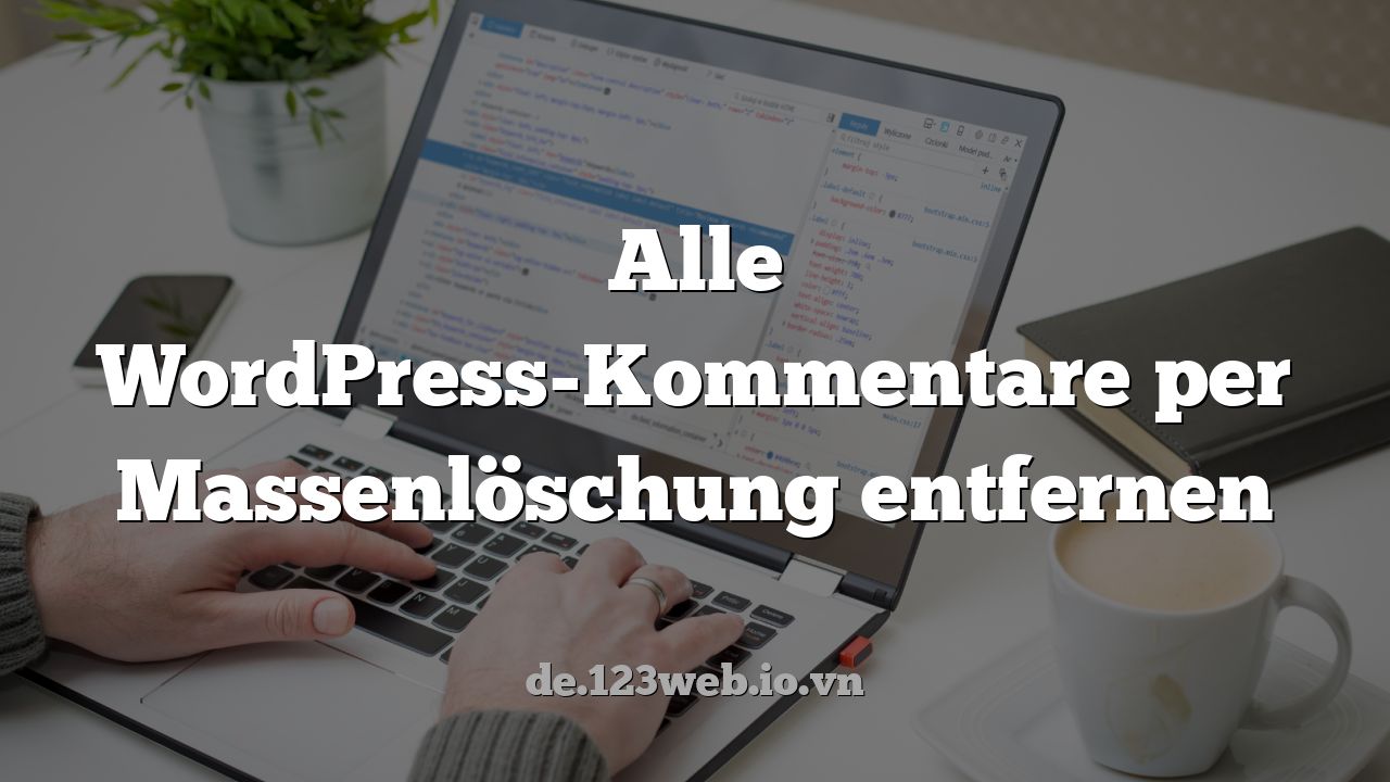 Alle WordPress-Kommentare per Massenlöschung entfernen