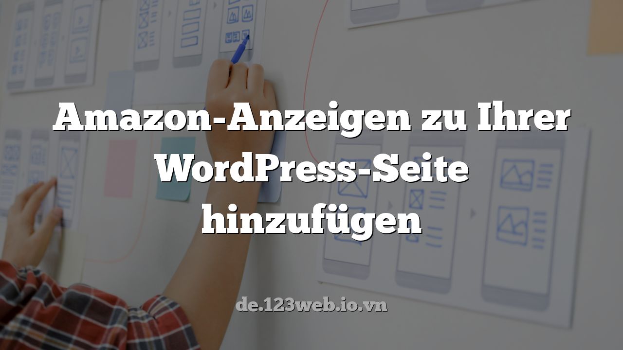 Amazon-Anzeigen zu Ihrer WordPress-Seite hinzufügen