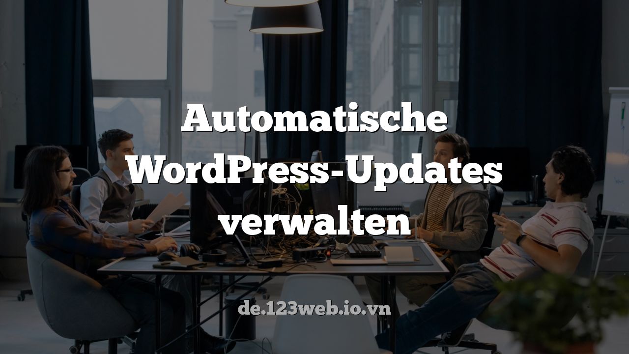 Automatische WordPress-Updates verwalten