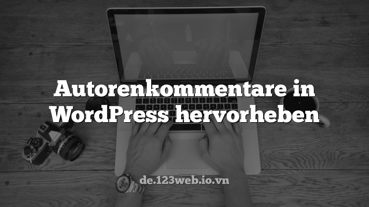 Autorenkommentare in WordPress hervorheben