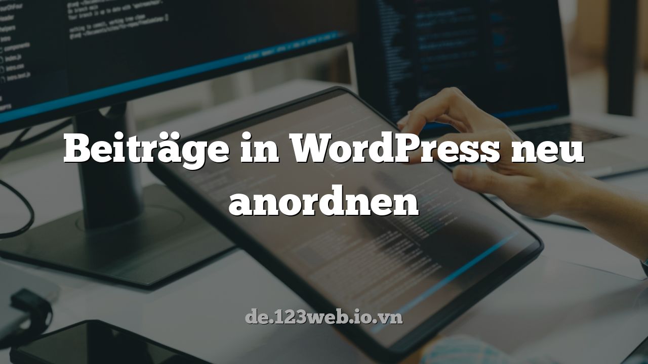 Beiträge in WordPress neu anordnen
