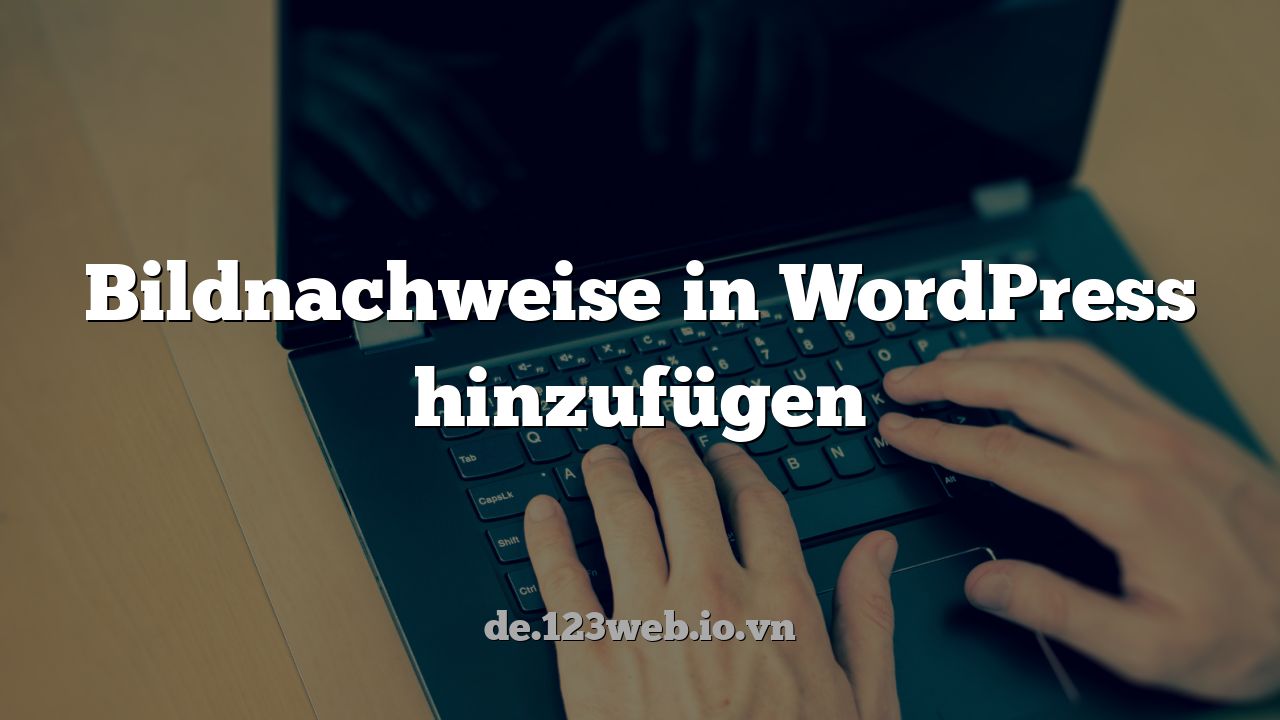 Bildnachweise in WordPress hinzufügen