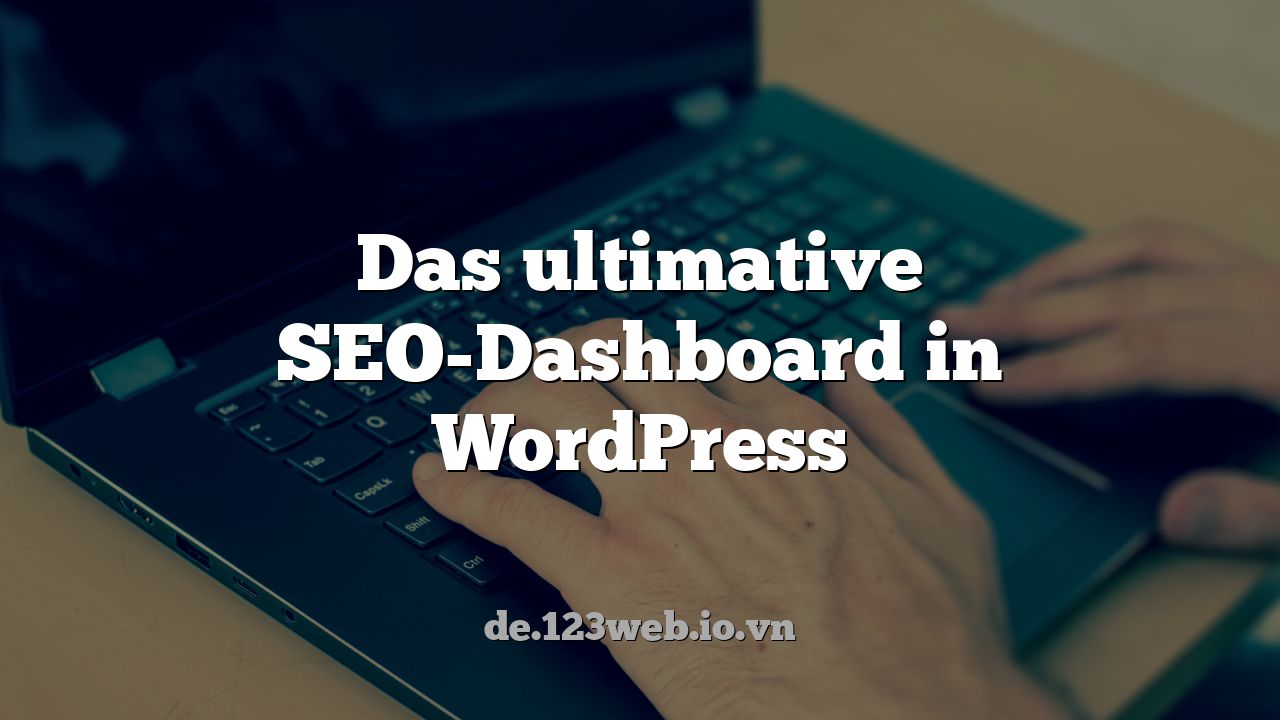Das ultimative SEO-Dashboard in WordPress