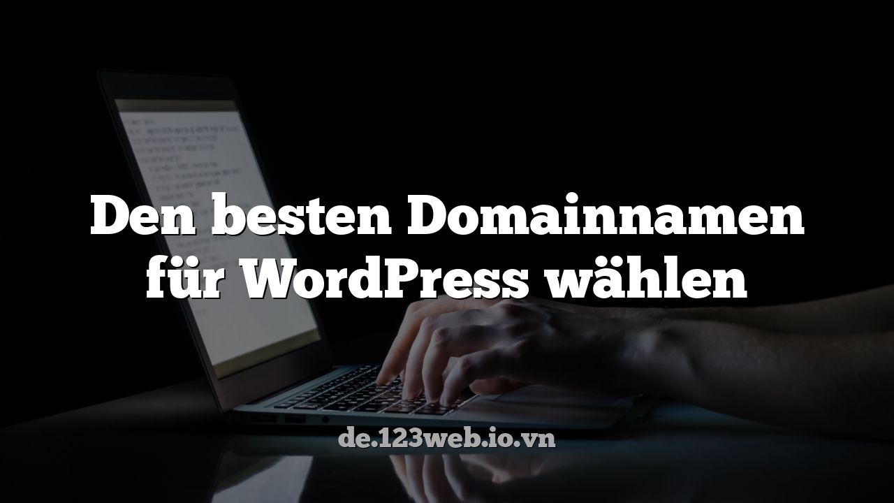 Den besten Domainnamen für WordPress wählen