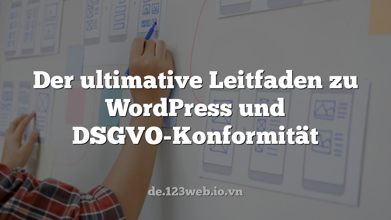 Der ultimative Leitfaden zu WordPress und DSGVO-Konformität