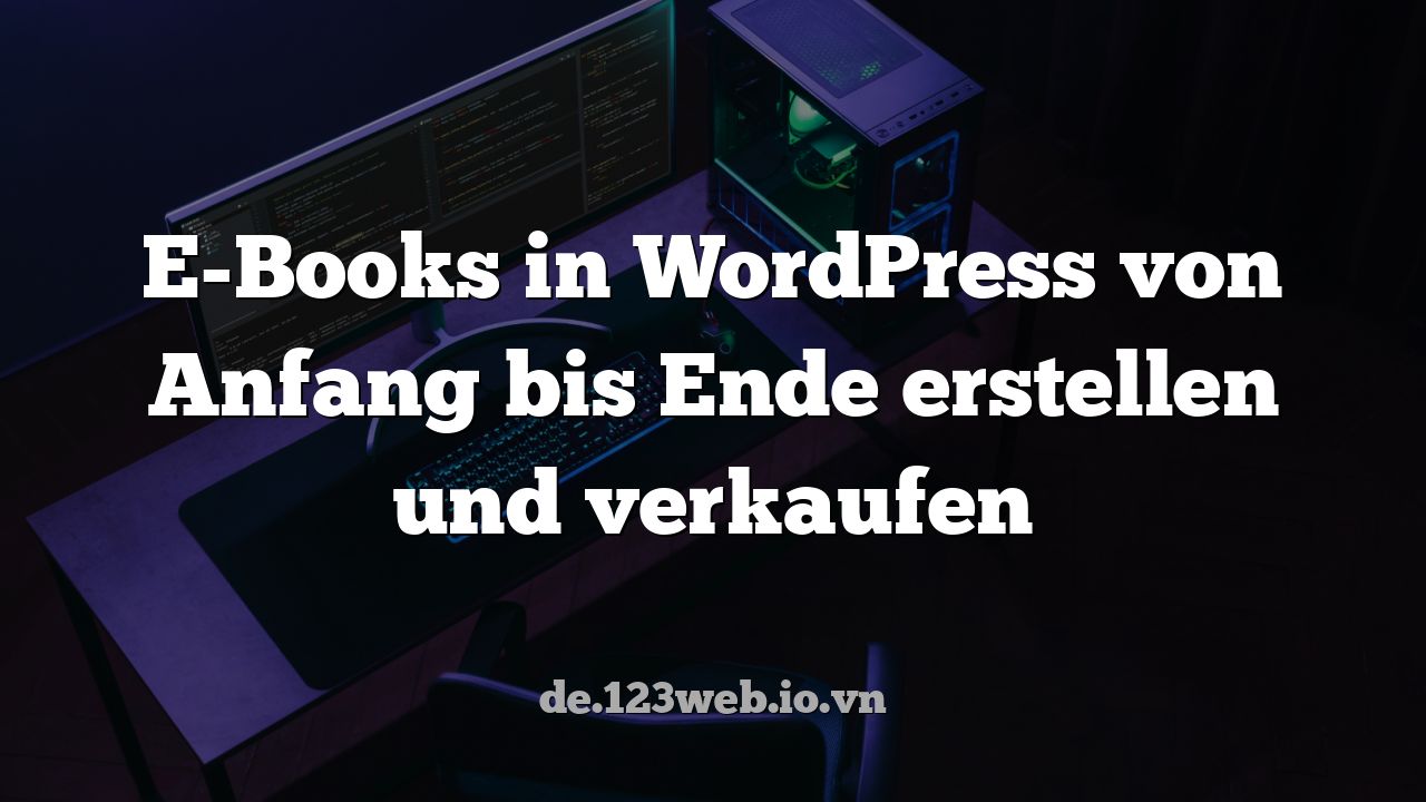 E-Books in WordPress von Anfang bis Ende erstellen und verkaufen