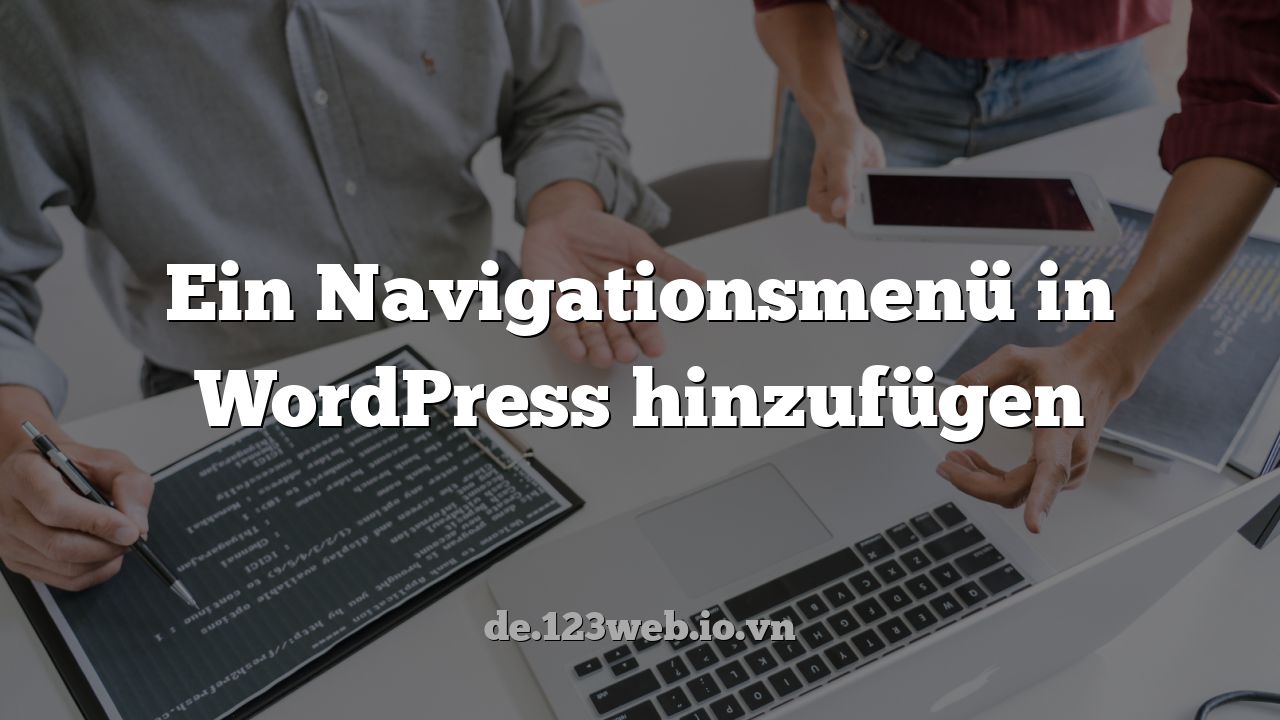 Ein Navigationsmenü in WordPress hinzufügen