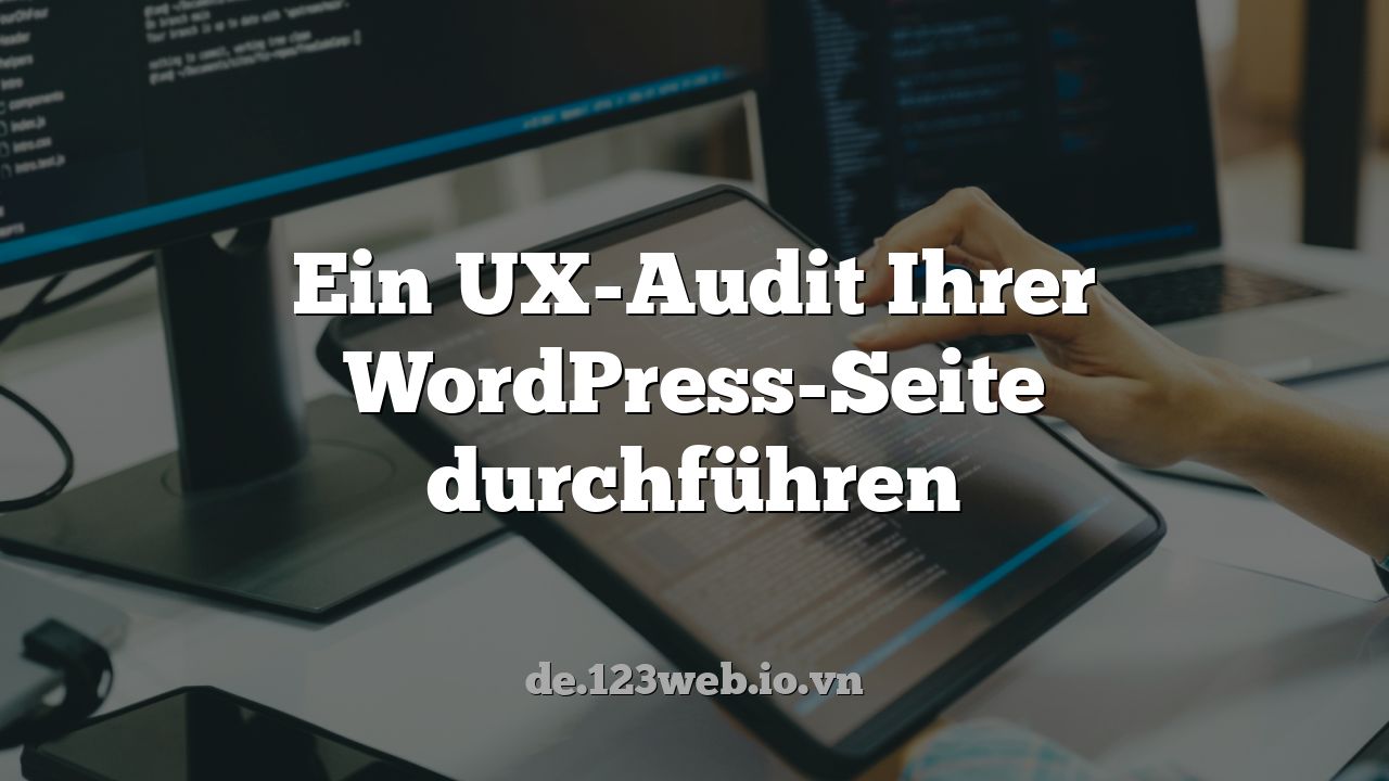 Ein UX-Audit Ihrer WordPress-Seite durchführen