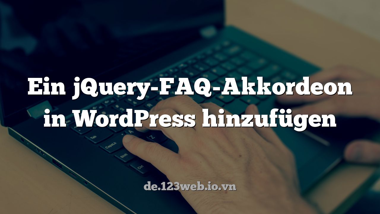 Ein jQuery-FAQ-Akkordeon in WordPress hinzufügen