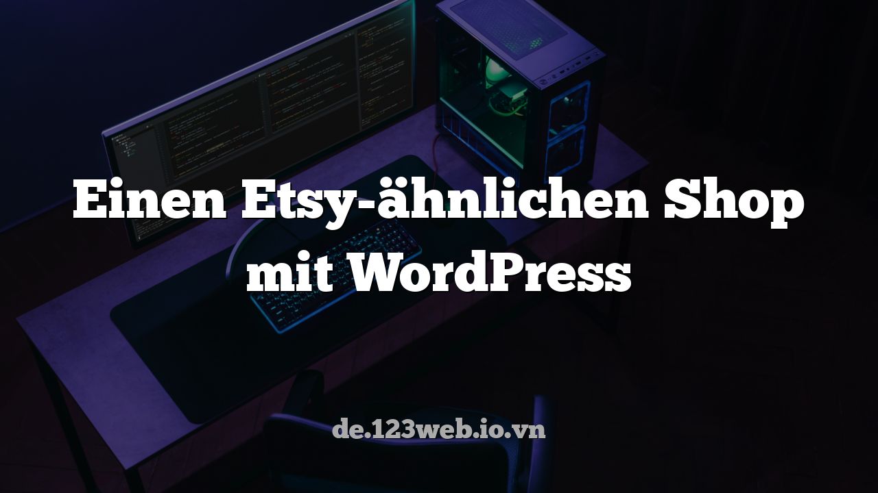 Einen Etsy-ähnlichen Shop mit WordPress