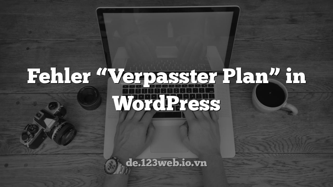 Fehler “Verpasster Plan” in WordPress