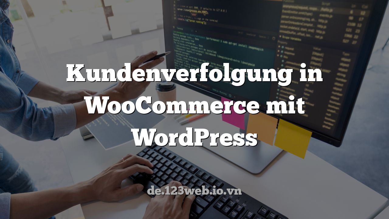 Kundenverfolgung in WooCommerce mit WordPress