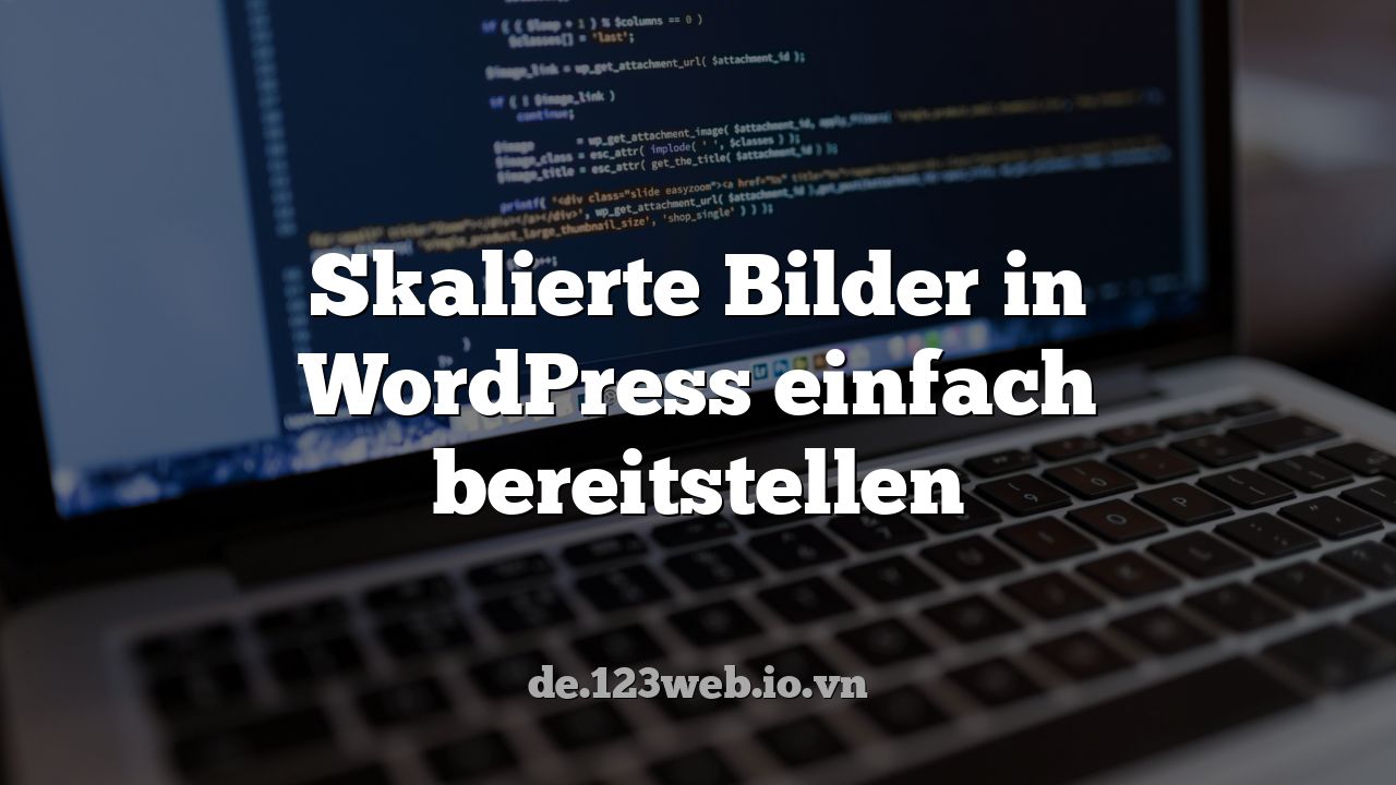 Skalierte Bilder in WordPress einfach bereitstellen